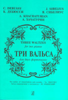 Три вальса (Дебюсси К., Сибелиус Я., Хачатурян А.). Перелож. для 2 ф-но, издат. "Композитор"